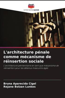 L'architecture pénale comme mécanisme de réinsertion sociale