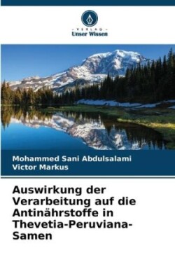 Auswirkung der Verarbeitung auf die Antinährstoffe in Thevetia-Peruviana-Samen