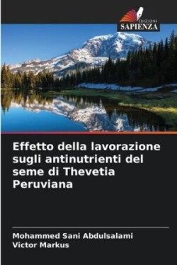 Effetto della lavorazione sugli antinutrienti del seme di Thevetia Peruviana