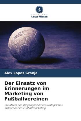 Der Einsatz von Erinnerungen im Marketing von Fußballvereinen