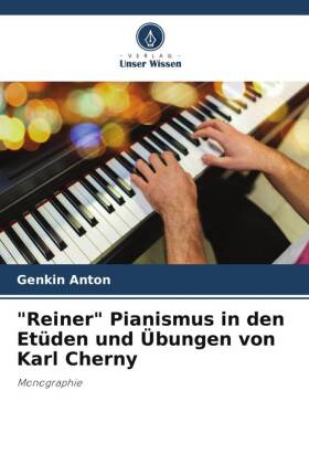 "Reiner" Pianismus in den Etüden und Übungen von Karl Cherny