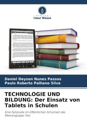 TECHNOLOGIE UND BILDUNG: Der Einsatz von Tablets in Schulen