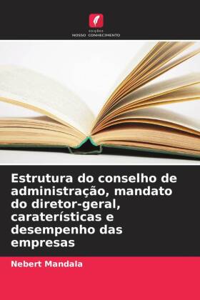 Estrutura do conselho de administração, mandato do diretor-geral, caraterísticas e desempenho das empresas