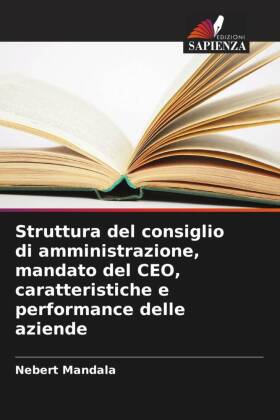 Struttura del consiglio di amministrazione, mandato del CEO, caratteristiche e performance delle aziende