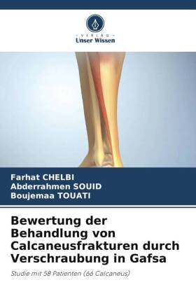 Bewertung der Behandlung von Calcaneusfrakturen durch Verschraubung in Gafsa