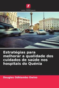 Estratégias para melhorar a qualidade dos cuidados de saúde nos hospitais do Quénia