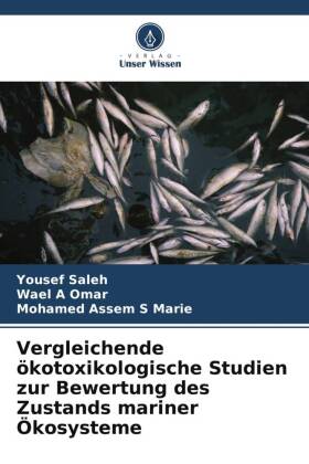 Vergleichende ökotoxikologische Studien zur Bewertung des Zustands mariner Ökosysteme