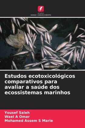 Estudos ecotoxicológicos comparativos para avaliar a saúde dos ecossistemas marinhos