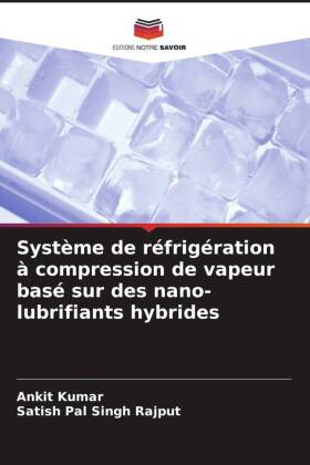 Système de réfrigération à compression de vapeur basé sur des nano-lubrifiants hybrides