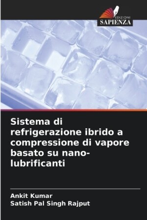 Sistema di refrigerazione ibrido a compressione di vapore basato su nano-lubrificanti