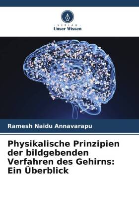 Physikalische Prinzipien der bildgebenden Verfahren des Gehirns: Ein Überblick