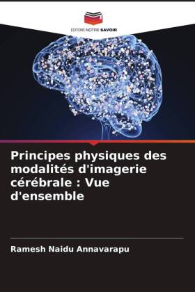 Principes physiques des modalités d'imagerie cérébrale : Vue d'ensemble