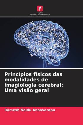 Princípios físicos das modalidades de imagiologia cerebral: Uma visão geral