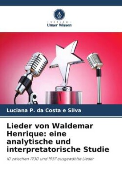 Lieder von Waldemar Henrique: eine analytische und interpretatorische Studie