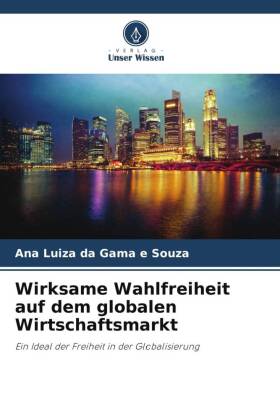 Wirksame Wahlfreiheit auf dem globalen Wirtschaftsmarkt