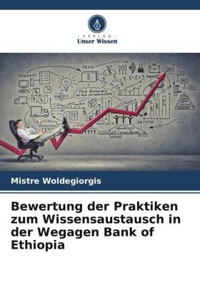 Bewertung der Praktiken zum Wissensaustausch in der Wegagen Bank of Ethiopia