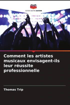 Comment les artistes musicaux envisagent-ils leur réussite professionnelle