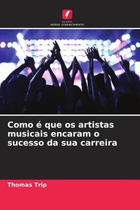 Como é que os artistas musicais encaram o sucesso da sua carreira