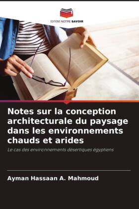 Notes sur la conception architecturale du paysage dans les environnements chauds et arides