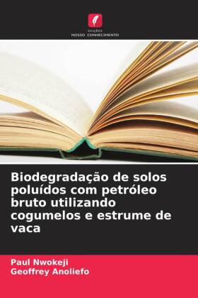 Biodegradação de solos poluídos com petróleo bruto utilizando cogumelos e estrume de vaca