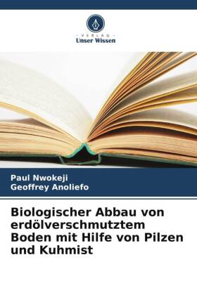 Biologischer Abbau von erdölverschmutztem Boden mit Hilfe von Pilzen und Kuhmist