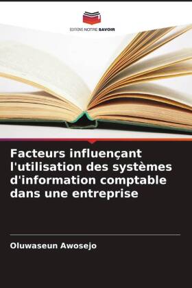 Facteurs influençant l'utilisation des systèmes d'information comptable dans une entreprise