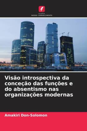 Visão introspectiva da conceção das funções e do absentismo nas organizações modernas