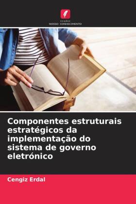 Componentes estruturais estratégicos da implementação do sistema de governo eletrónico