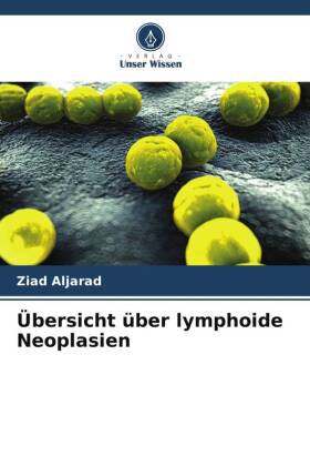 Übersicht über lymphoide Neoplasien