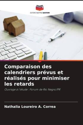 Comparaison des calendriers prévus et réalisés pour minimiser les retards