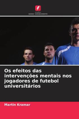 Os efeitos das intervenções mentais nos jogadores de futebol universitários