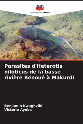 Parasites d'Heterotis niloticus de la basse rivière Bénoué à Makurdi