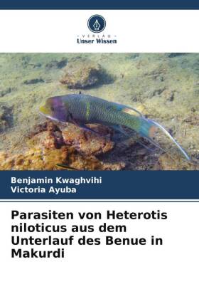 Parasiten von Heterotis niloticus aus dem Unterlauf des Benue in Makurdi