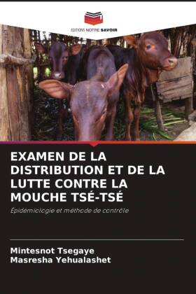 EXAMEN DE LA DISTRIBUTION ET DE LA LUTTE CONTRE LA MOUCHE TSÉ-TSÉ