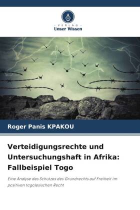 Verteidigungsrechte und Untersuchungshaft in Afrika: Fallbeispiel Togo