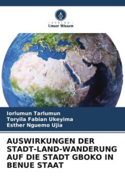 Auswirkungen Der Stadt-Land-Wanderung Auf Die Stadt Gboko in Benue Staat