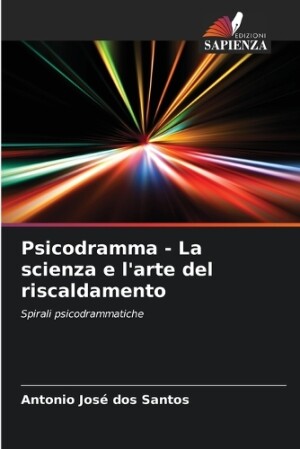 Psicodramma - La scienza e l'arte del riscaldamento