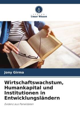 Wirtschaftswachstum, Humankapital und Institutionen in Entwicklungsländern