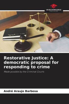 Restorative Justice: A democratic proposal for responding to crime