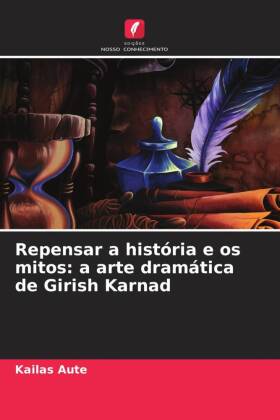 Repensar a história e os mitos: a arte dramática de Girish Karnad