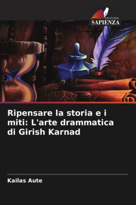 Ripensare la storia e i miti: L'arte drammatica di Girish Karnad