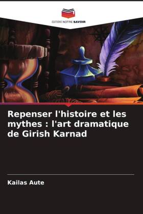 Repenser l'histoire et les mythes : l'art dramatique de Girish Karnad