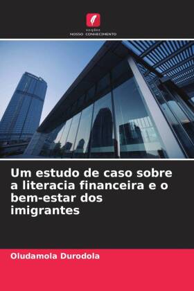 Um estudo de caso sobre a literacia financeira e o bem-estar dos imigrantes