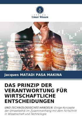 DAS PRINZIP DER VERANTWORTUNG FÜR WIRTSCHAFTLICHE ENTSCHEIDUNGEN