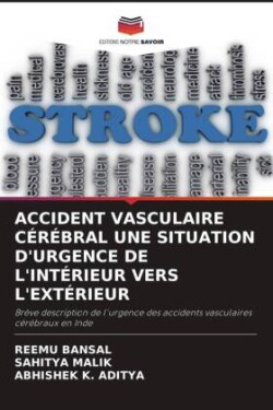 ACCIDENT VASCULAIRE CÉRÉBRAL UNE SITUATION D'URGENCE DE L'INTÉRIEUR VERS L'EXTÉRIEUR