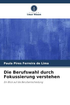 Die Berufswahl durch Fokussierung verstehen