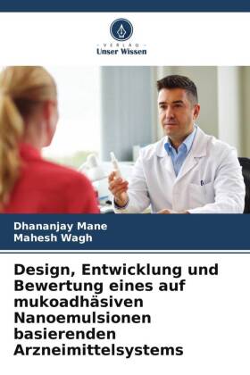 Design, Entwicklung und Bewertung eines auf mukoadhäsiven Nanoemulsionen basierenden Arzneimittelsystems