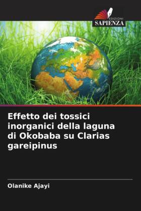 Effetto dei tossici inorganici della laguna di Okobaba su Clarias gareipinus