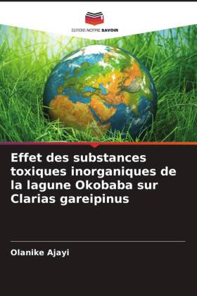 Effet des substances toxiques inorganiques de la lagune Okobaba sur Clarias gareipinus