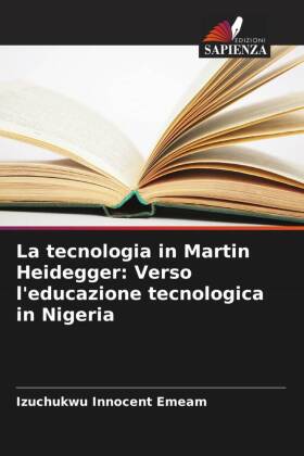 La tecnologia in Martin Heidegger: Verso l'educazione tecnologica in Nigeria